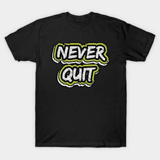 Never Quit T-Shirt